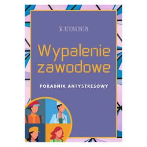 Wypalenie zawodowe poradnik antystresowy